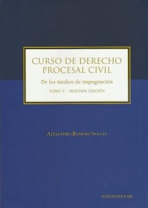 Curso de Derecho Procesal Civil * De los Medios de Impugnación tomo V * Alejandro Romero Seguel - 1° edición año 2026 * 280 Pág.