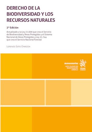 Derecho de la Biodiversidad y los Recursos Naturales 3ª edición actualizada * Lorenzo Soto Oyarzún * Junio año 2026 - 568 Páginas