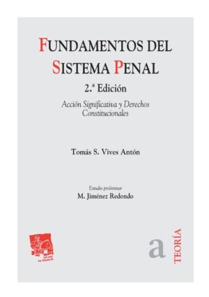 Fundamentos del Sistema Penal * Acción Significativa y Derechos Constitucionales - Tomás S. Vives Antón * 2da. edición año 2010