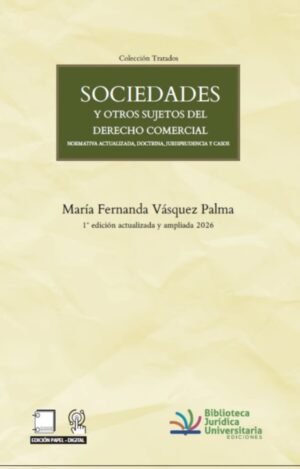 Sociedades y Otros Sujetos del Derecho Comercial * María Fernanda Vásquez * 1° edición actualizada y ampliada junio 2026