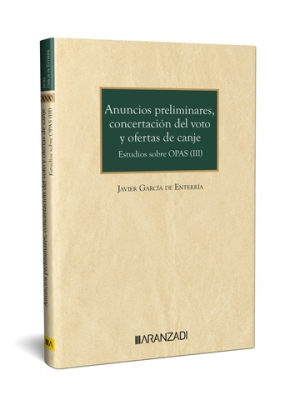 Anuncios Preliminares, Concertación del voto y ofertas de canje. Estudios sobre opas III 1era Edicion. Año Febrero año 2024 / 300 Pág. Autor Javier García de Enterría