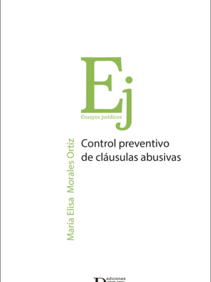 Control Preventivo de Cláusulas Abusivas. Año 2018/ 264 Pág. Autor Maria Elisa Morales Ortiz