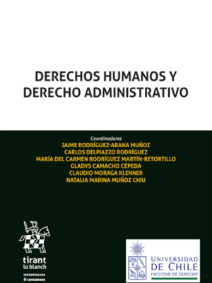 Derechos Humanos y Derecho Administrativo. Año Octubre 2023/ 1.741 Pág. Autor Jaime Rodríguez, Arana Muñoz, Carlos Delpiazzo Rodríguez, María del Carmen Rodríguez, Martín Retortillo, Gladys Camacho Cépeda, Claudio Moraga Klenner y  Natalia Marina Muñoz Chiu
