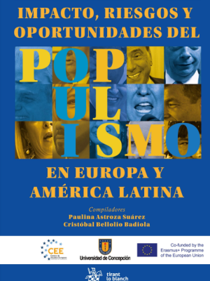 Impacto, riesgos y oportunidades del populismo en Europa y América Latina 1 Edición año 2024 / 264 Pág. Autor Paulina Astroza Suarez – Cristian Bellolio Badiola