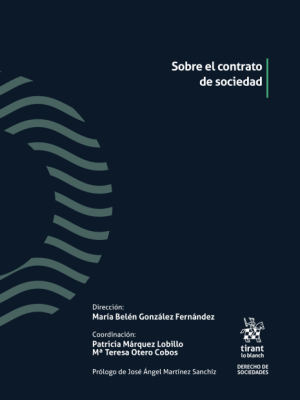 Sobre el Contrato de Sociedad- 1era Edición. Año 2024 / 1.148 Pág. Autor María Belén González Fernánde, Patricia Márquez Lobillo M Teresa Otero Cobos