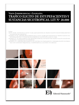 Visión Jurisprudencial y Legislativa – Tráfico Ilícito de Estupefacientes y Sustancias Sicotrópicas Ley N 20.000. Año Octubre 2023/ 268 Pág. Autor Editorial Hammurabi